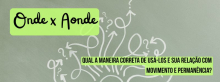 O Uso Correto de "Onde" e "Aonde" na Língua Portuguesa